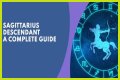 What is the descendant sign of Sagittarius? – Janet-Panic.com